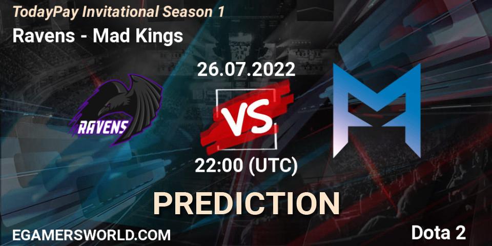 Ravens vs Mad Kings: Match Prediction. 26.07.2022 at 22:13, Dota 2, TodayPay Invitational Season 1