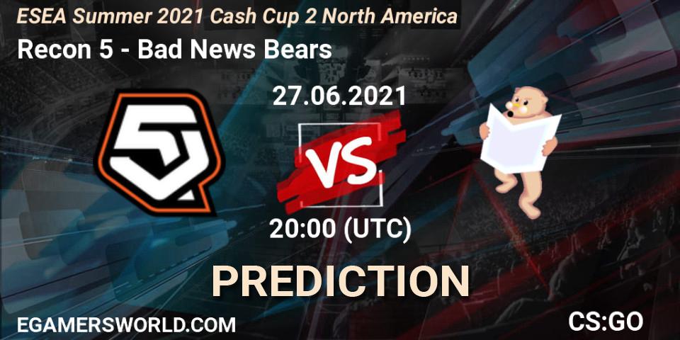 Recon 5 vs Bad News Bears: Match Prediction. 27.06.2021 at 20:00, Counter-Strike (CS2), ESEA Cash Cup: North America - Summer 2021 #2
