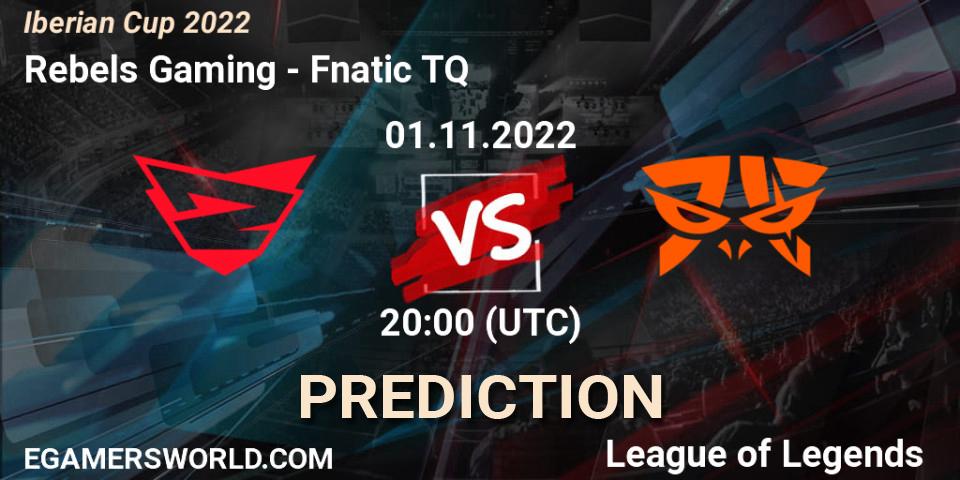 Rebels Gaming vs Fnatic TQ: Match Prediction. 02.11.2022 at 17:00, LoL, Iberian Cup 2022