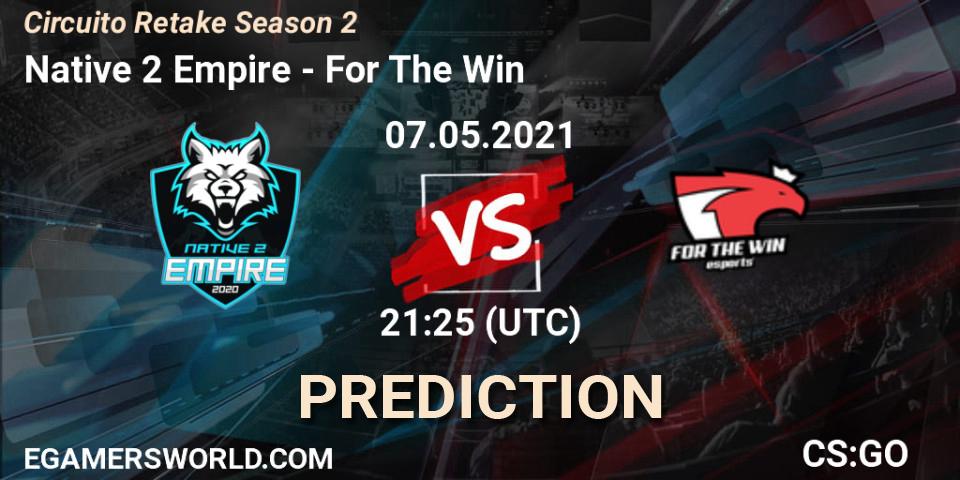 Native 2 Empire vs For The Win: Match Prediction. 07.05.2021 at 21:25, Counter-Strike (CS2), Circuito Retake Season 2