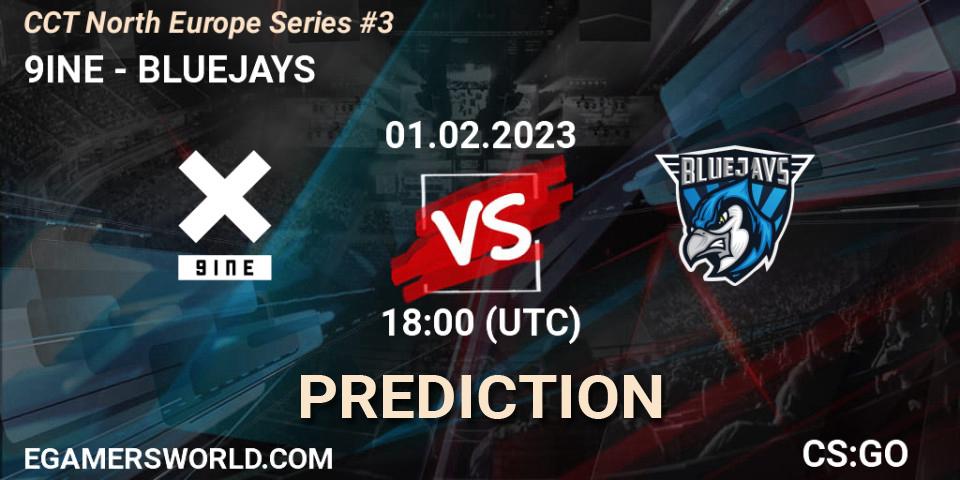 9INE vs BLUEJAYS: Match Prediction. 01.02.23, CS2 (CS:GO), CCT North Europe Series #3