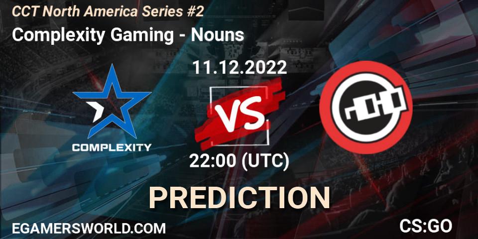 Complexity Gaming vs Nouns: Match Prediction. 11.12.22, CS2 (CS:GO), CCT North America Series #2