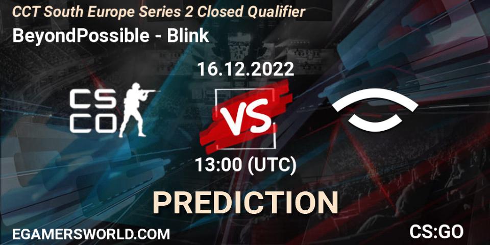 BeyondPossible vs Blink: Match Prediction. 16.12.2022 at 13:15, Counter-Strike (CS2), CCT South Europe Series 2 Closed Qualifier
