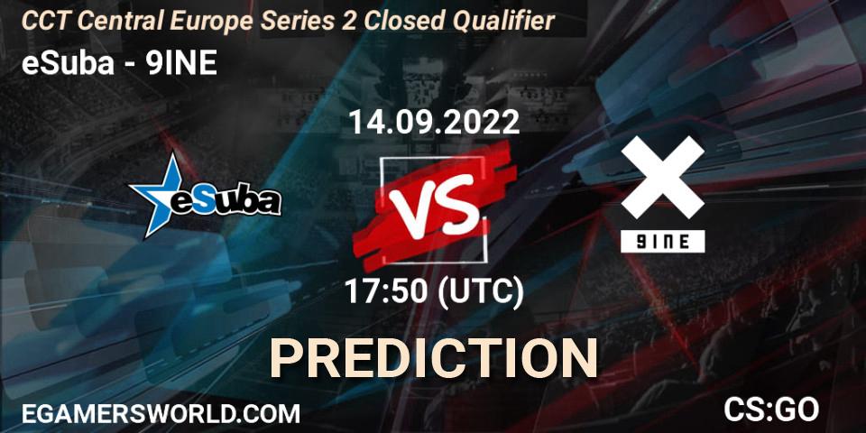 eSuba vs 9INE: Match Prediction. 14.09.2022 at 17:50, Counter-Strike (CS2), CCT Central Europe Series 2 Closed Qualifier