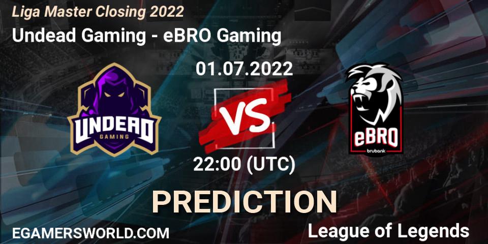 Undead Gaming vs eBRO Gaming: Match Prediction. 01.07.22, LoL, Liga Master Closing 2022