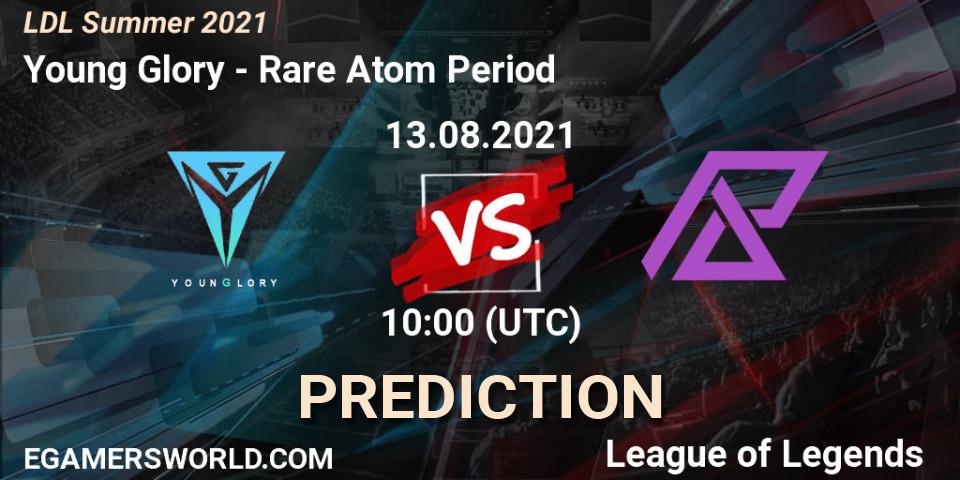 Young Glory vs Rare Atom Period: Match Prediction. 13.08.2021 at 10:20, LoL, LDL Summer 2021