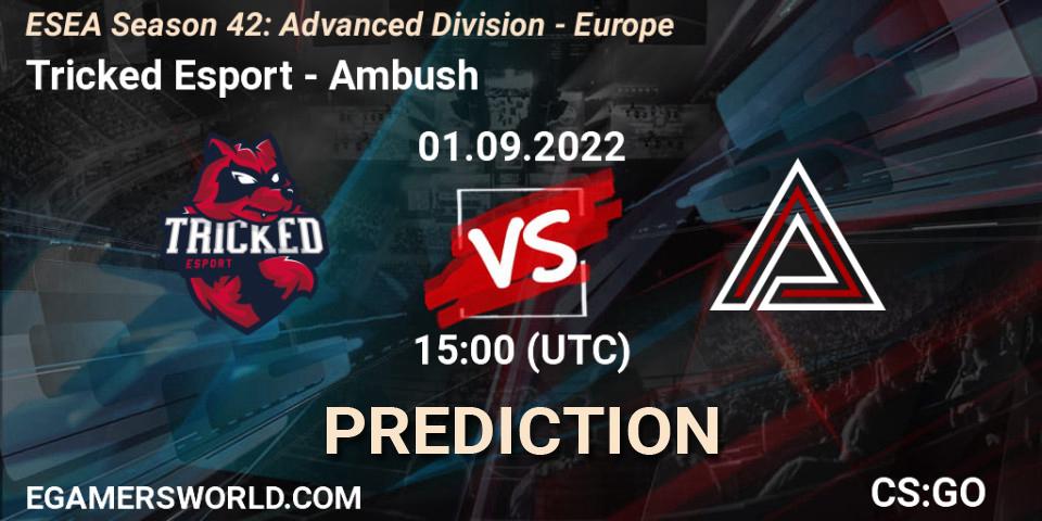 Tricked Esport vs Ambush: Match Prediction. 01.09.2022 at 15:00, Counter-Strike (CS2), ESEA Season 42: Advanced Division - Europe