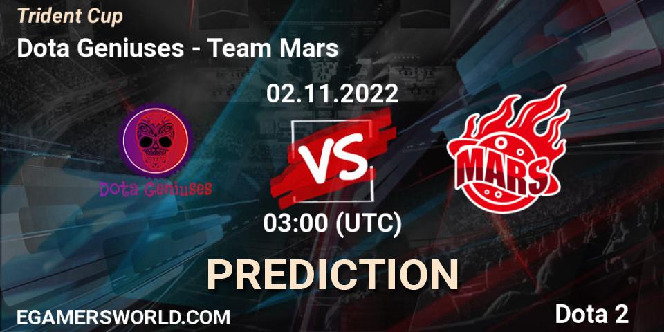Dota Geniuses vs Team Mars: Match Prediction. 26.10.2022 at 06:59, Dota 2, Trident Cup