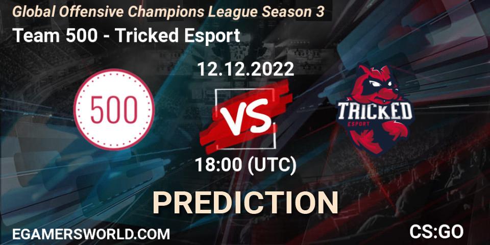 Team 500 vs Tricked Esport: Match Prediction. 12.12.2022 at 18:00, Counter-Strike (CS2), Global Offensive Champions League Season 3