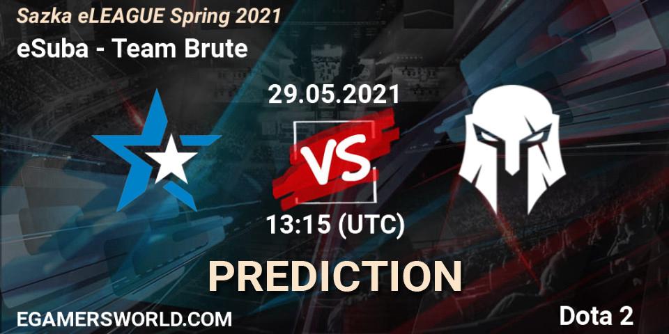 eSuba vs Team Brute: Match Prediction. 29.05.2021 at 13:27, Dota 2, Sazka eLEAGUE Spring 2021