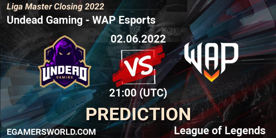 Undead Gaming vs WAP Esports: Match Prediction. 02.06.22, LoL, Liga Master Closing 2022