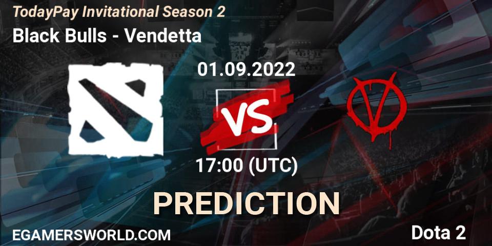 Black Bulls vs Vendetta: Match Prediction. 01.09.22, Dota 2, TodayPay Invitational Season 2