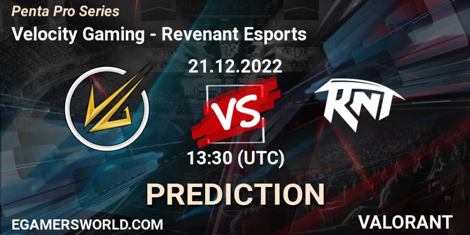Velocity Gaming vs Revenant Esports: Match Prediction. 21.12.2022 at 13:30, VALORANT, Penta Pro Series