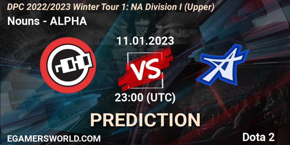 Nouns vs ALPHA: Match Prediction. 11.01.23, Dota 2, DPC 2022/2023 Winter Tour 1: NA Division I (Upper)
