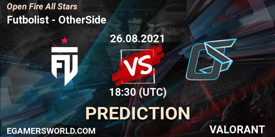 Futbolist vs OtherSide: Match Prediction. 26.08.2021 at 19:10, VALORANT, Open Fire All Stars