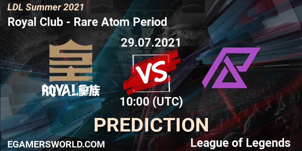 Royal Club vs Rare Atom Period: Match Prediction. 29.07.2021 at 11:15, LoL, LDL Summer 2021