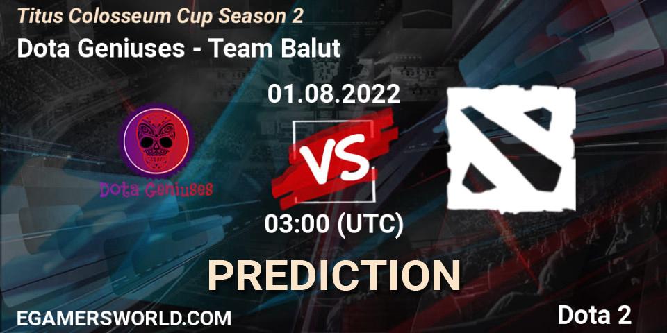 Dota Geniuses vs Team Balut: Match Prediction. 01.08.2022 at 03:20, Dota 2, Titus Colosseum Cup Season 2