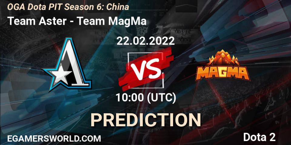 Team Aster vs Team MagMa: Match Prediction. 22.02.2022 at 10:00, Dota 2, OGA Dota PIT Season 6: China