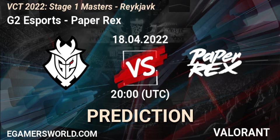 G2 Esports vs Paper Rex: Match Prediction. 18.04.22, VALORANT, VCT 2022: Stage 1 Masters - Reykjavík