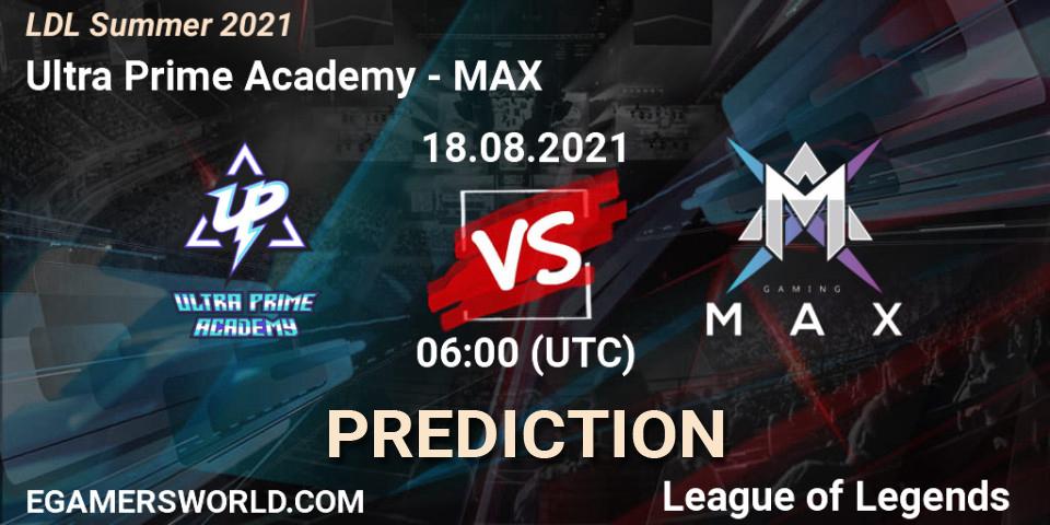 Ultra Prime Academy vs MAX: Match Prediction. 18.08.2021 at 07:00, LoL, LDL Summer 2021