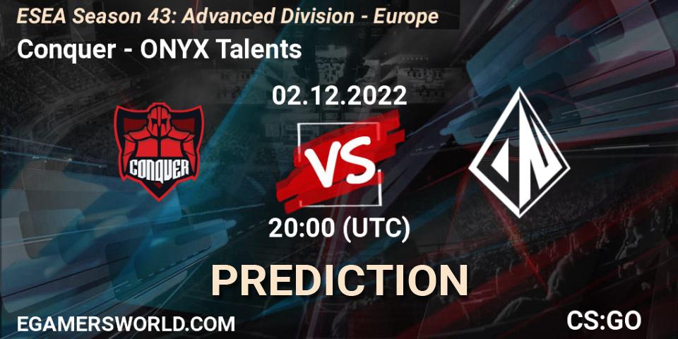 Conquer vs ONYX Talents: Match Prediction. 02.12.22, CS2 (CS:GO), ESEA Season 43: Advanced Division - Europe