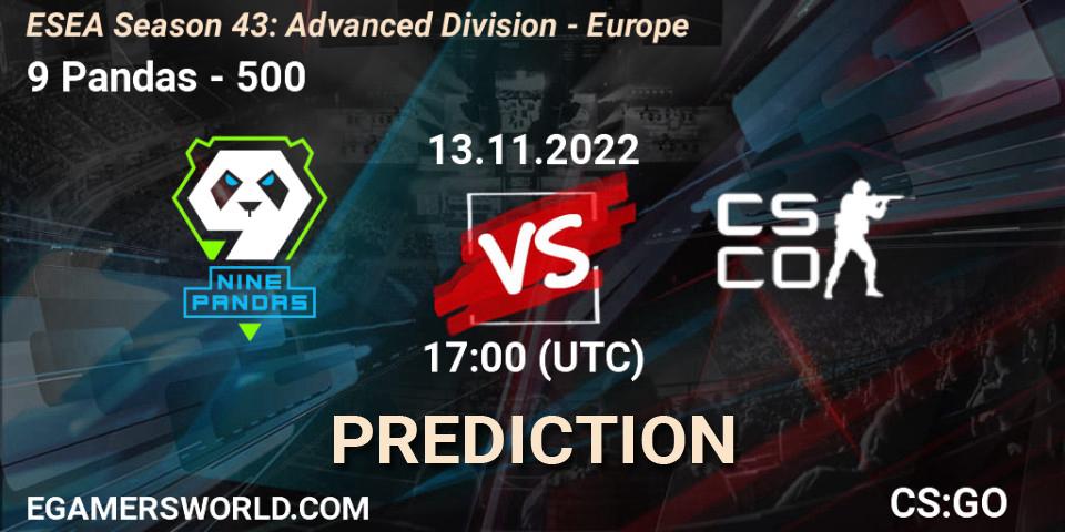 9 Pandas vs 500: Match Prediction. 13.11.2022 at 17:00, Counter-Strike (CS2), ESEA Season 43: Advanced Division - Europe