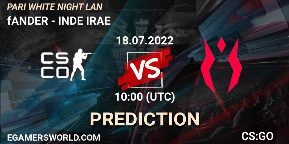 fANDER vs INDE IRAE: Match Prediction. 18.07.2022 at 11:10, Counter-Strike (CS2), PARI WHITE NIGHT LAN