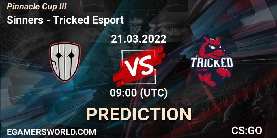 Sinners vs Tricked Esport: Match Prediction. 21.03.2022 at 09:00, Counter-Strike (CS2), Pinnacle Cup #3