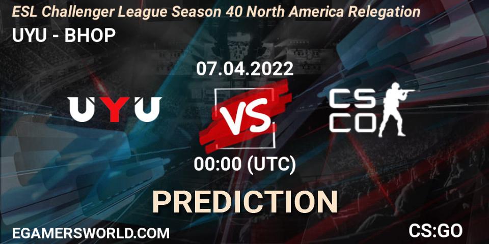 UYU vs BHOP: Match Prediction. 07.04.2022 at 00:00, Counter-Strike (CS2), ESL Challenger League Season 40 North America Relegation