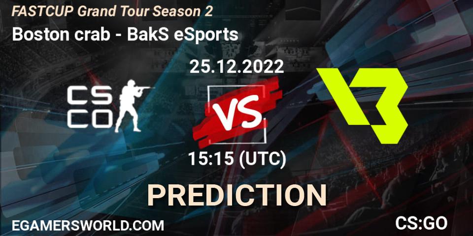 Boston crab vs BakS eSports: Match Prediction. 25.12.22, CS2 (CS:GO), FASTCUP Grand Tour Season 2