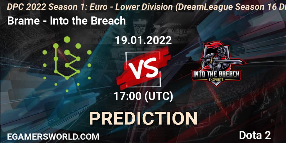Brame vs Into the Breach: Match Prediction. 19.01.2022 at 16:55, Dota 2, DPC 2022 Season 1: Euro - Lower Division (DreamLeague Season 16 DPC WEU)
