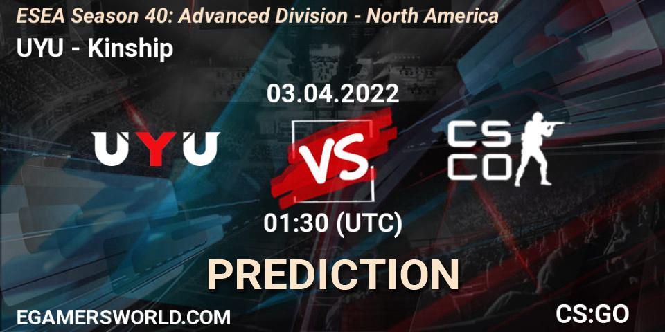 UYU vs Kinship: Match Prediction. 03.04.2022 at 01:30, Counter-Strike (CS2), ESEA Season 40: Advanced Division - North America