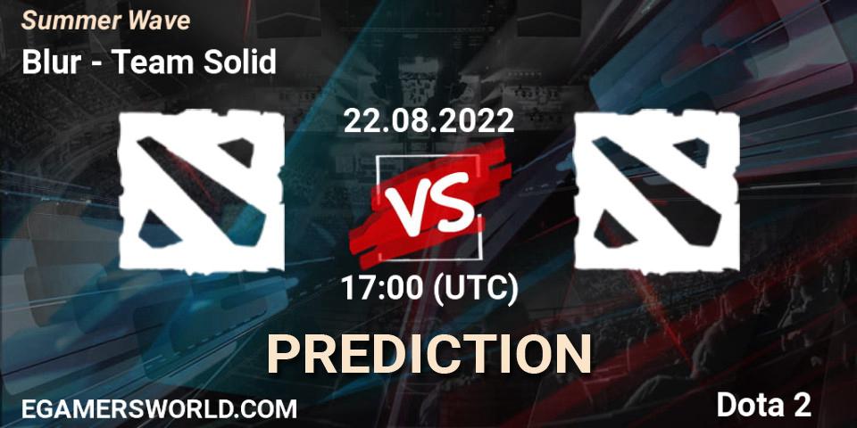 Blur vs Team Solid: Match Prediction. 22.08.2022 at 17:01, Dota 2, Summer Wave