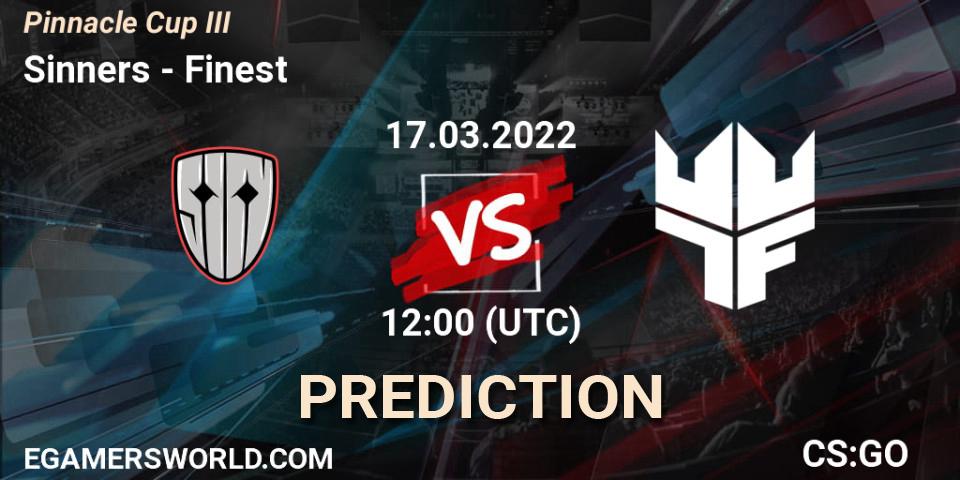 Sinners vs Finest: Match Prediction. 17.03.2022 at 12:20, Counter-Strike (CS2), Pinnacle Cup #3