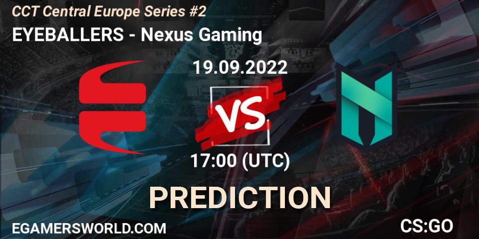 EYEBALLERS vs Nexus Gaming: Match Prediction. 19.09.2022 at 17:00, Counter-Strike (CS2), CCT Central Europe Series #2