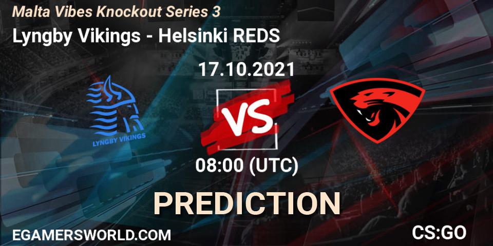 Lyngby Vikings vs Helsinki REDS: Match Prediction. 17.10.21, CS2 (CS:GO), Malta Vibes Knockout Series 3