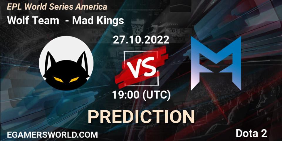 Wolf Team vs Mad Kings: Match Prediction. 27.10.2022 at 19:27, Dota 2, EPL World Series America