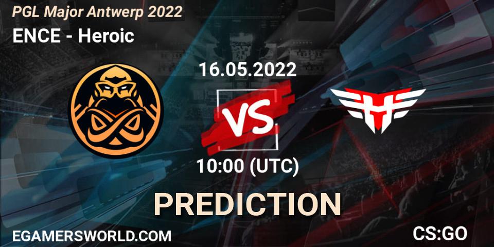 ENCE vs Heroic: Match Prediction. 16.05.2022 at 15:35, Counter-Strike (CS2), PGL Major Antwerp 2022