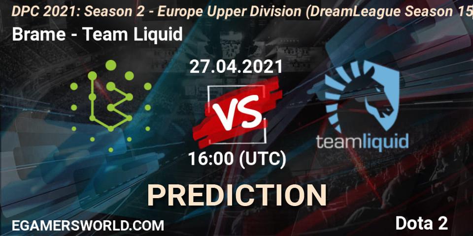 Brame vs Team Liquid: Match Prediction. 27.04.2021 at 15:56, Dota 2, DPC 2021: Season 2 - Europe Upper Division (DreamLeague Season 15)