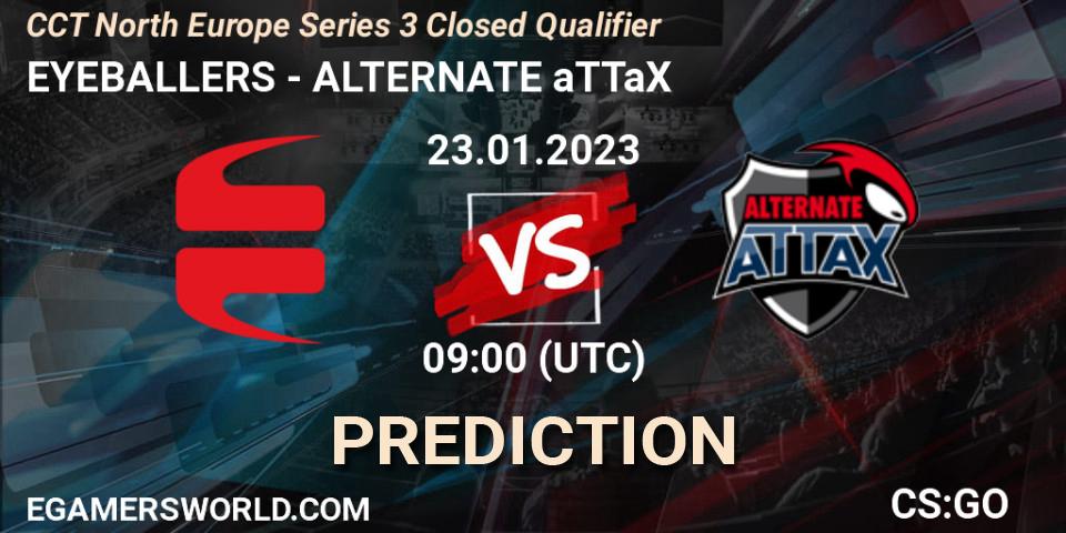 EYEBALLERS vs ALTERNATE aTTaX: Match Prediction. 23.01.2023 at 09:00, Counter-Strike (CS2), CCT North Europe Series 3 Closed Qualifier