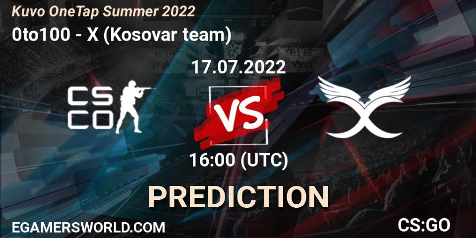 0to100 vs X (Kosovar team): Match Prediction. 17.07.2022 at 16:00, Counter-Strike (CS2), Kuvo OneTap Summer 2022