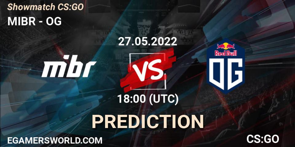 MIBR vs OG: Match Prediction. 27.05.22, CS2 (CS:GO), Showmatch CS:GO