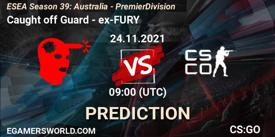 Caught off Guard vs ex-FURY: Match Prediction. 24.11.2021 at 09:00, Counter-Strike (CS2), ESEA Season 39: Australia - Premier Division