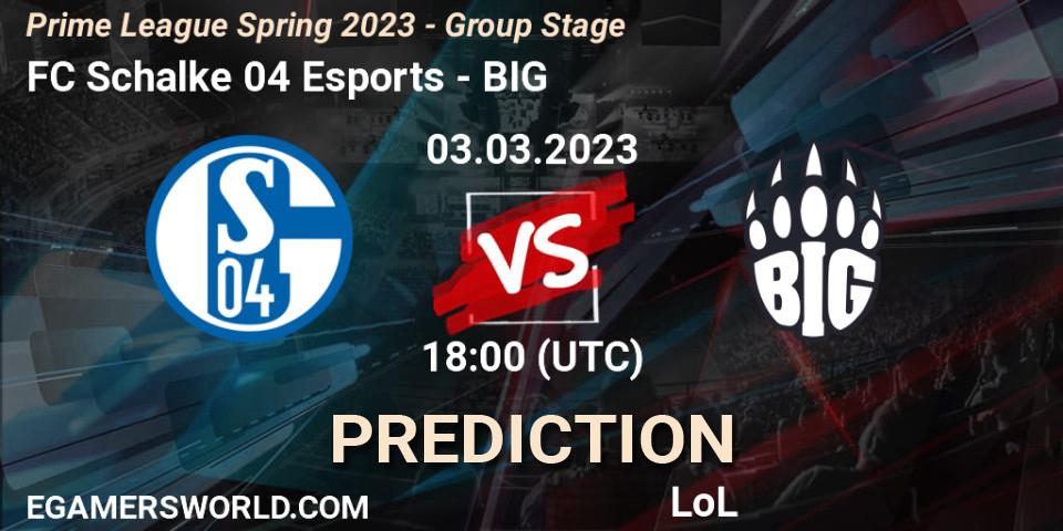 FC Schalke 04 Esports vs BIG: Match Prediction. 03.03.23, LoL, Prime League Spring 2023 - Group Stage