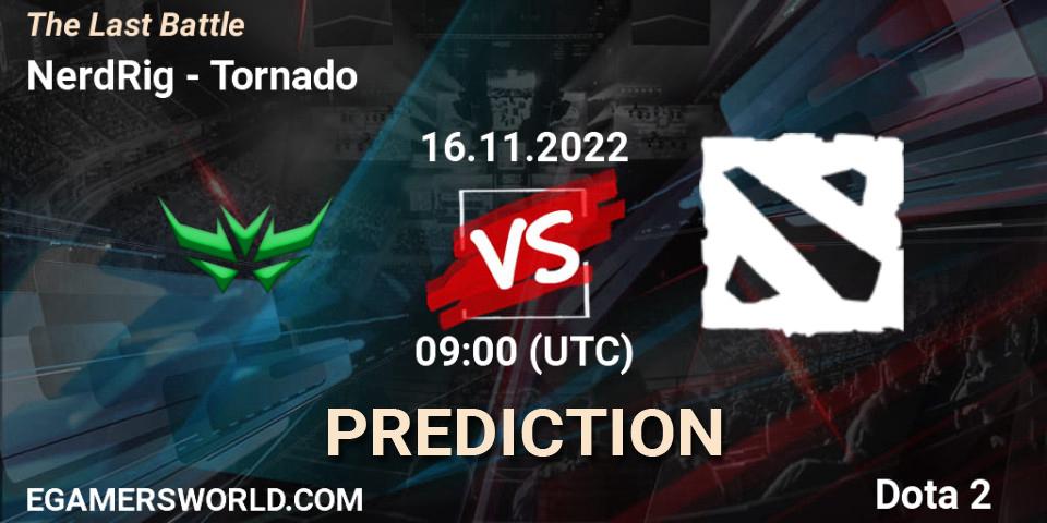 NerdRig vs Tornado: Match Prediction. 16.11.2022 at 09:20, Dota 2, The Last Battle