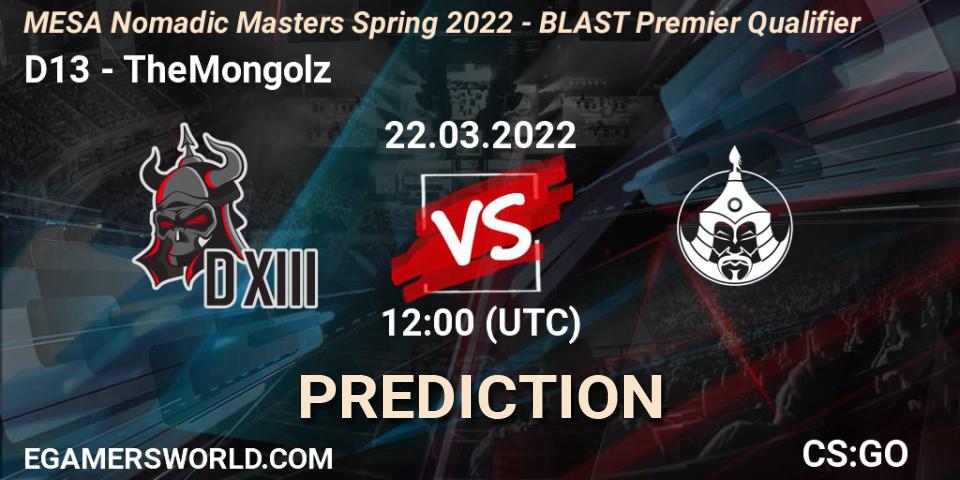 D13 vs TheMongolz: Match Prediction. 22.03.2022 at 12:00, Counter-Strike (CS2), MESA Nomadic Masters Spring 2022 - BLAST Premier Qualifier