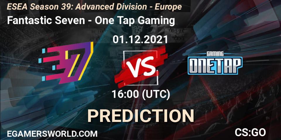 Fantastic Seven vs One Tap Gaming: Match Prediction. 01.12.2021 at 16:00, Counter-Strike (CS2), ESEA Season 39: Advanced Division - Europe