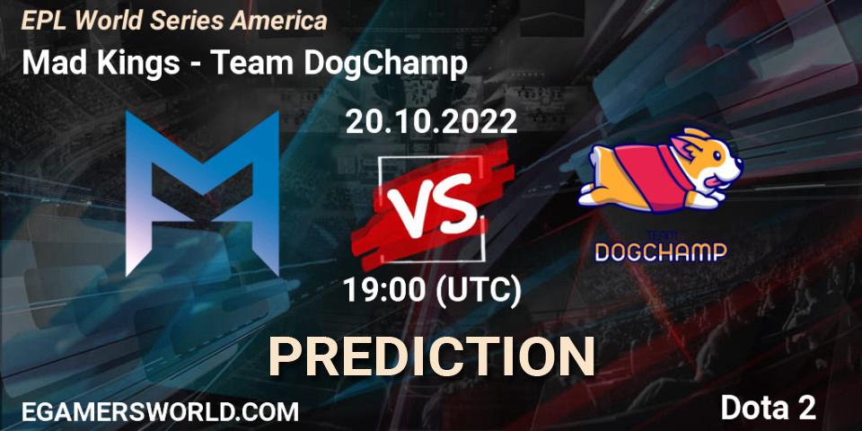 Mad Kings vs Team DogChamp: Match Prediction. 20.10.22, Dota 2, EPL World Series America