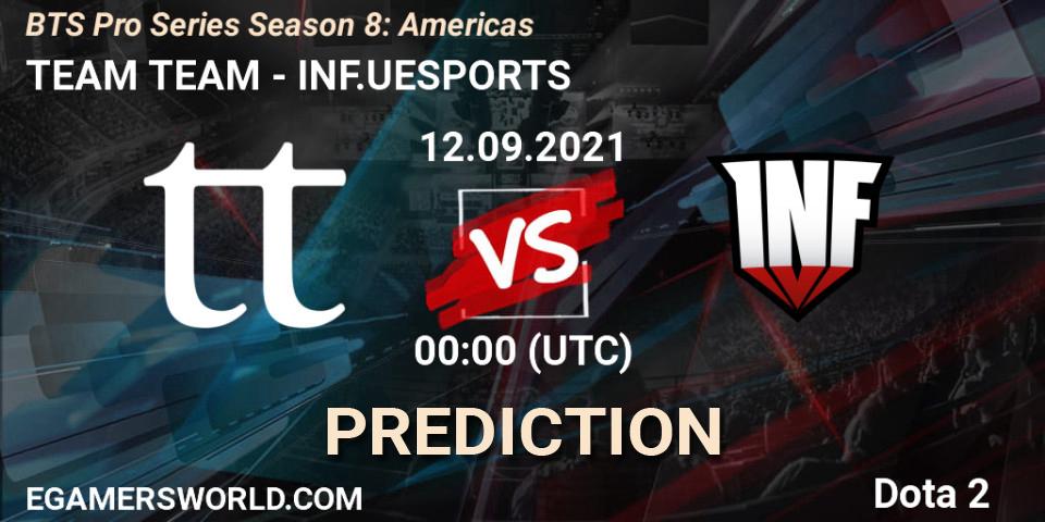 TEAM TEAM vs INF.UESPORTS: Match Prediction. 12.09.21, Dota 2, BTS Pro Series Season 8: Americas