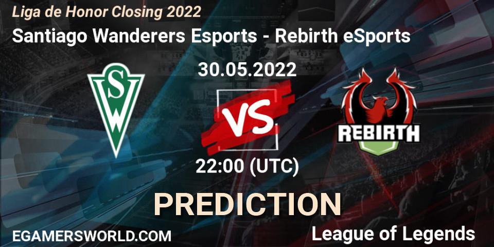 Santiago Wanderers Esports vs Rebirth eSports: Match Prediction. 30.05.2022 at 22:00, LoL, Liga de Honor Closing 2022